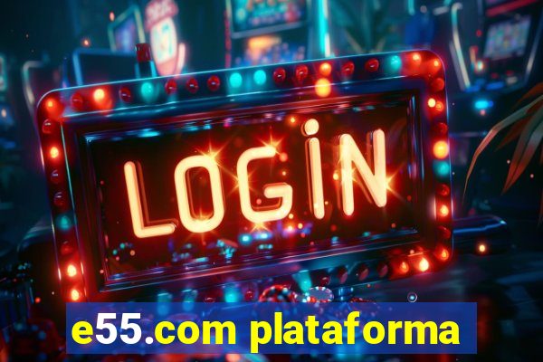 e55.com plataforma